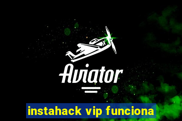 instahack vip funciona